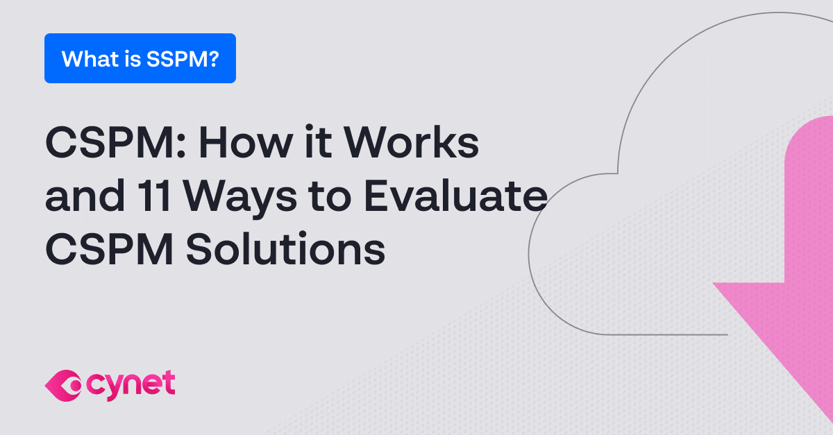 CSPM: How it Works and 11 Ways to Evaluate CSPM Solutions
