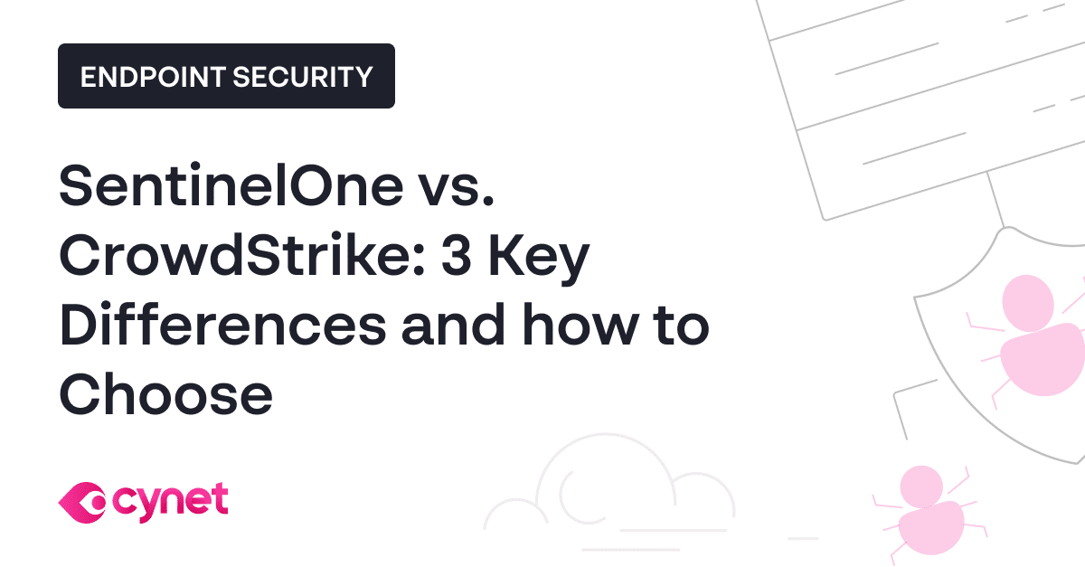 SentinelOne vs. CrowdStrike: 3 Key Differences & how to Choose